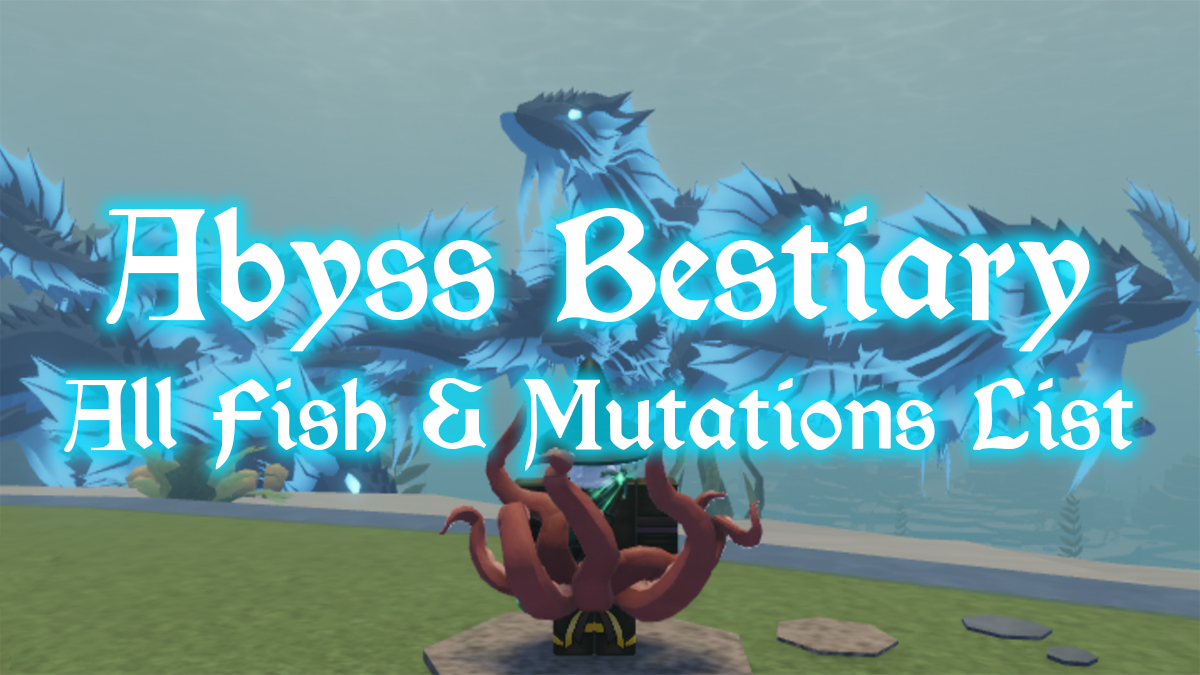 All Abyss Fish & Mutations List – Complete Bestiary